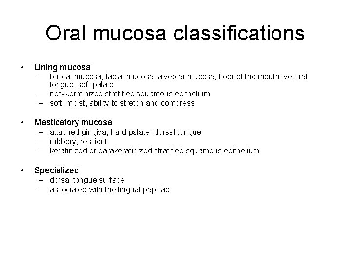 Oral mucosa classifications • Lining mucosa – buccal mucosa, labial mucosa, alveolar mucosa, floor