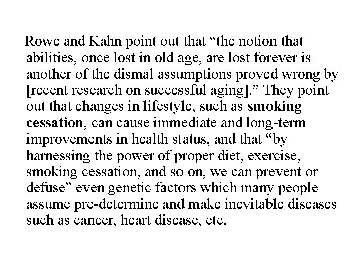 Rowe and Kahn point out that “the notion that abilities, once lost in old