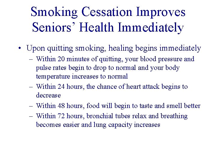 Smoking Cessation Improves Seniors’ Health Immediately • Upon quitting smoking, healing begins immediately –