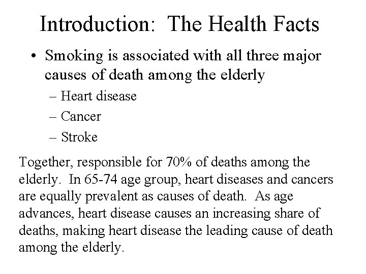 Introduction: The Health Facts • Smoking is associated with all three major causes of