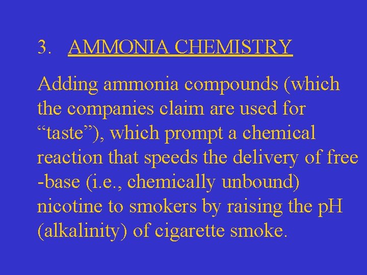 3. AMMONIA CHEMISTRY Adding ammonia compounds (which the companies claim are used for “taste”),