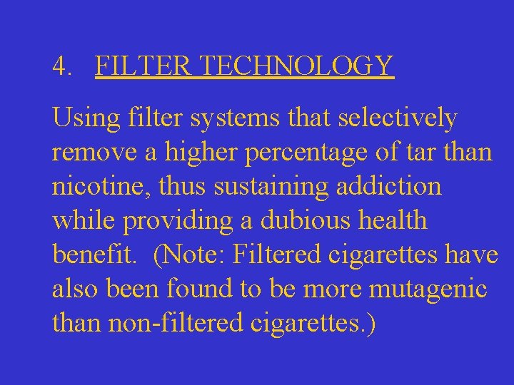 4. FILTER TECHNOLOGY Using filter systems that selectively remove a higher percentage of tar