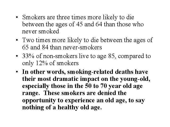 • Smokers are three times more likely to die between the ages of