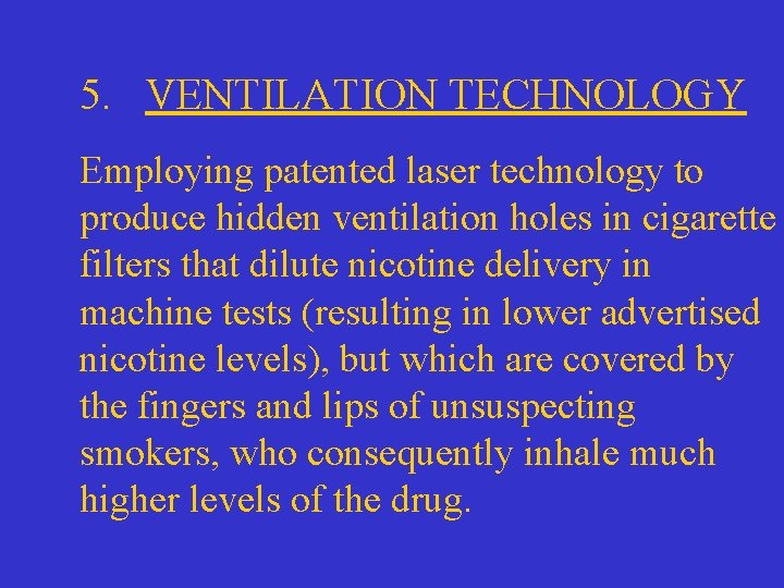 5. VENTILATION TECHNOLOGY Employing patented laser technology to produce hidden ventilation holes in cigarette
