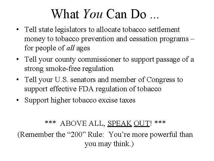 What You Can Do. . . • Tell state legislators to allocate tobacco settlement