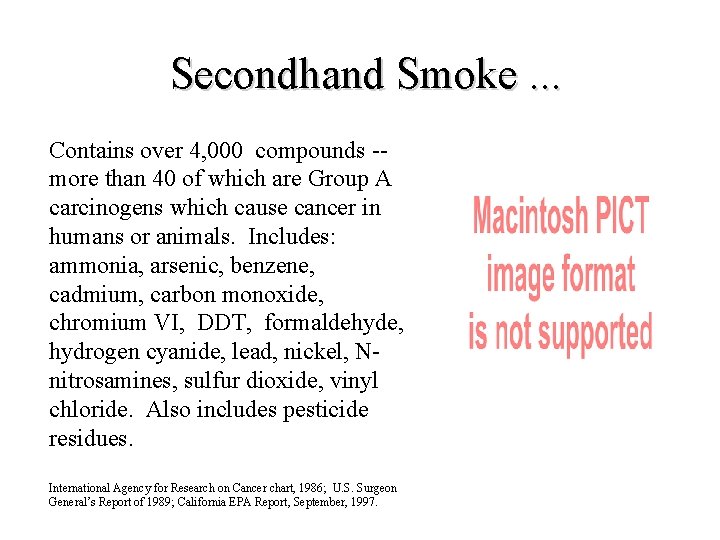 Secondhand Smoke. . . Contains over 4, 000 compounds -more than 40 of which