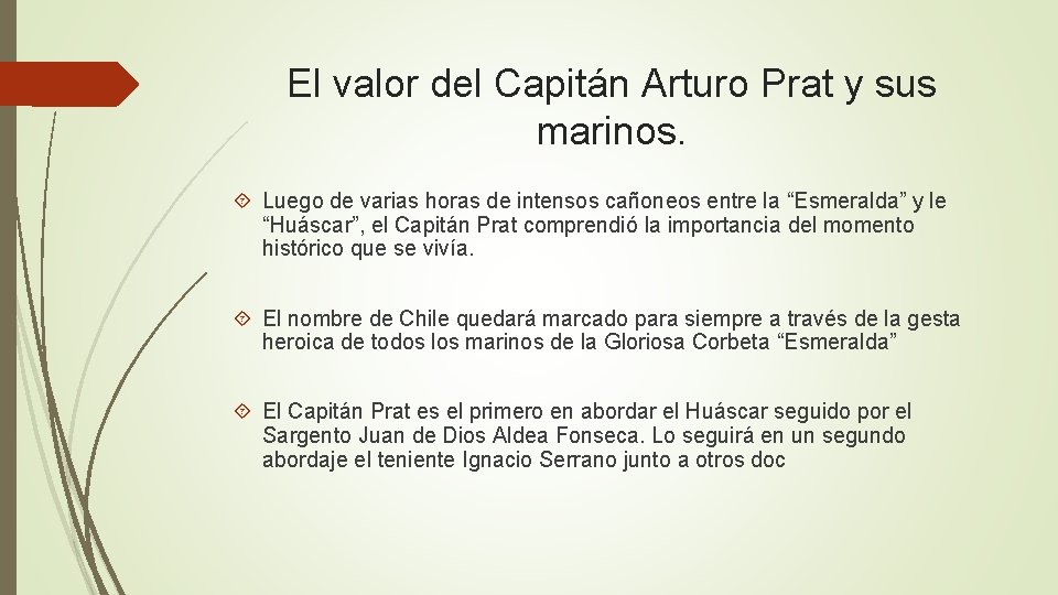 El valor del Capitán Arturo Prat y sus marinos. Luego de varias horas de