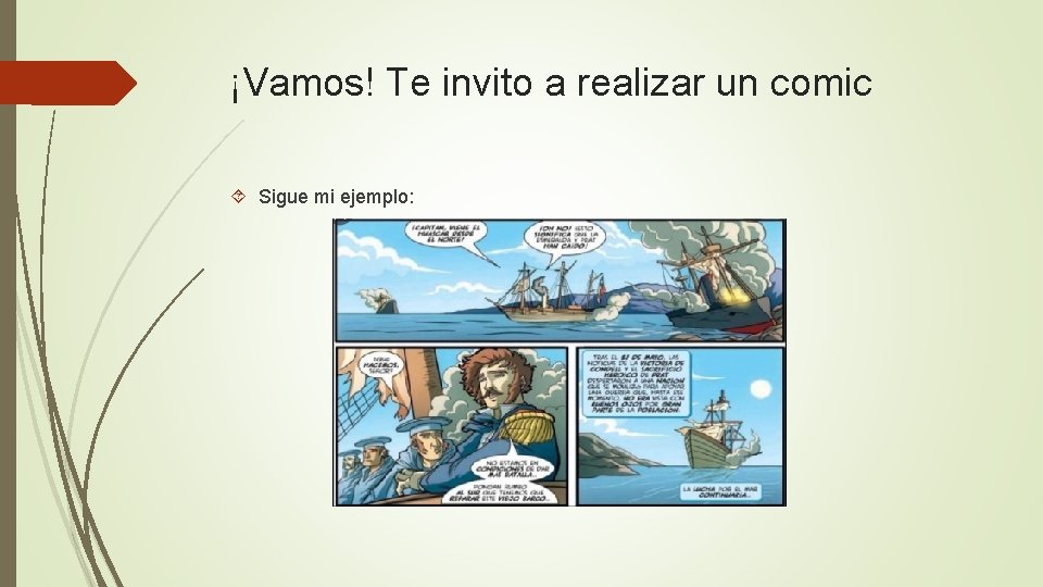 ¡Vamos! Te invito a realizar un comic Sigue mi ejemplo: 