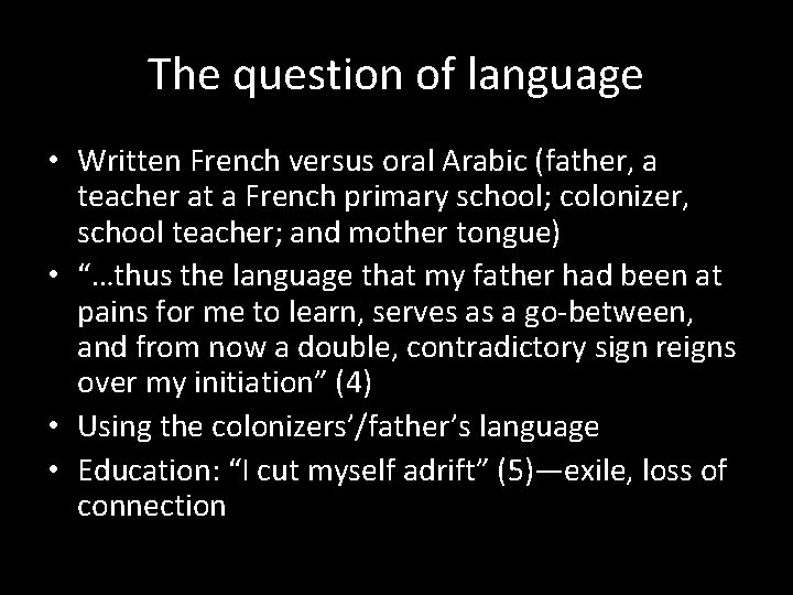 The question of language • Written French versus oral Arabic (father, a teacher at