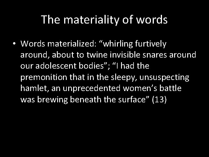 The materiality of words • Words materialized: “whirling furtively around, about to twine invisible