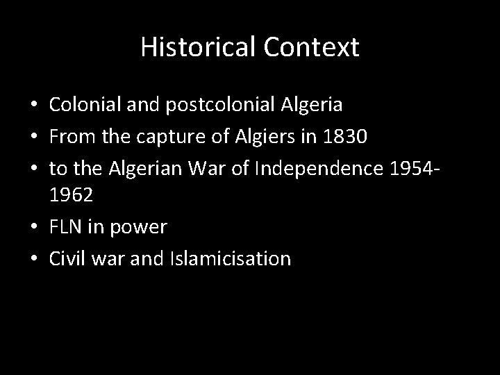 Historical Context • Colonial and postcolonial Algeria • From the capture of Algiers in