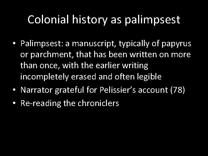 Colonial history as palimpsest • Palimpsest: a manuscript, typically of papyrus or parchment, that