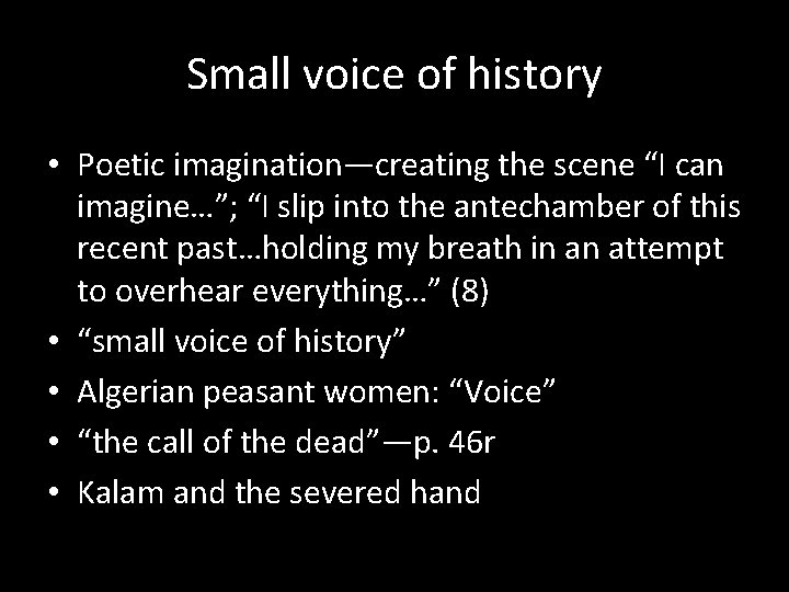 Small voice of history • Poetic imagination—creating the scene “I can imagine…”; “I slip