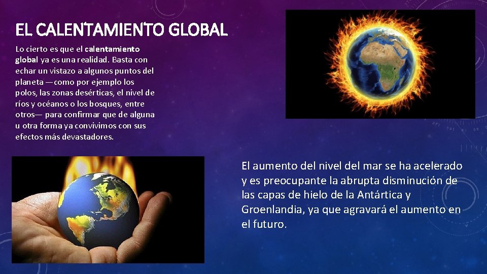 EL CALENTAMIENTO GLOBAL Lo cierto es que el calentamiento global ya es una realidad.