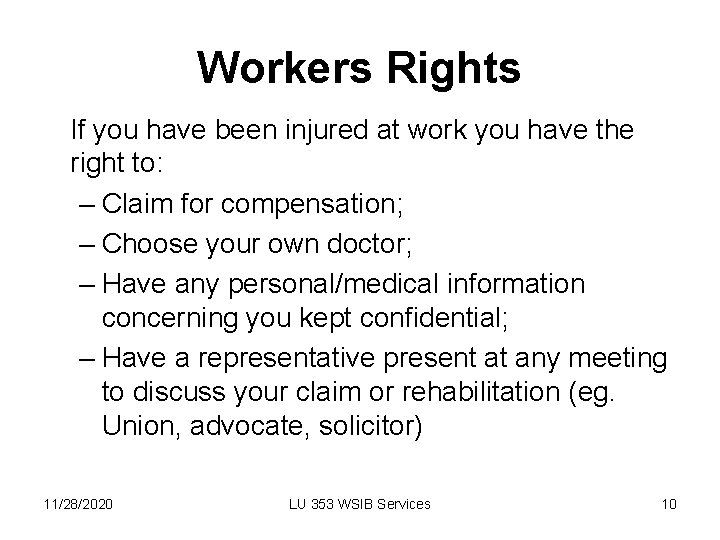 Workers Rights If you have been injured at work you have the right to: