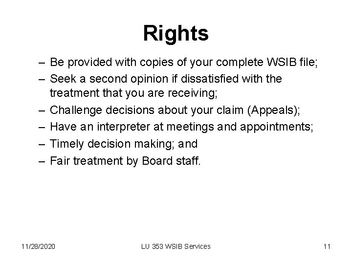 Rights – Be provided with copies of your complete WSIB file; – Seek a