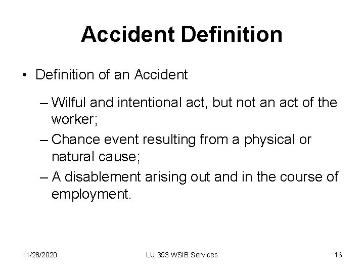 Accident Definition • Definition of an Accident – Wilful and intentional act, but not