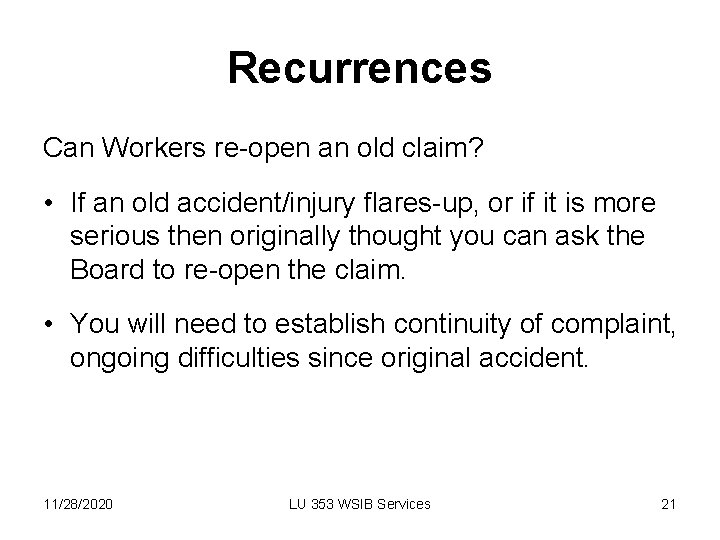 Recurrences Can Workers re-open an old claim? • If an old accident/injury flares-up, or