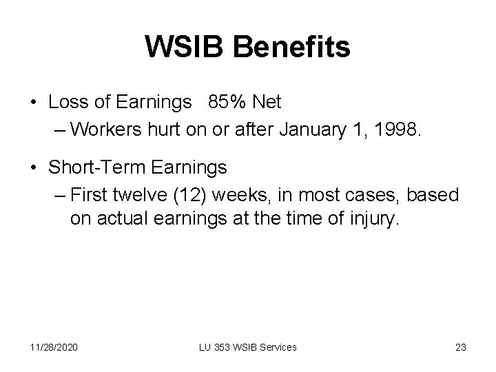 WSIB Benefits • Loss of Earnings 85% Net – Workers hurt on or after