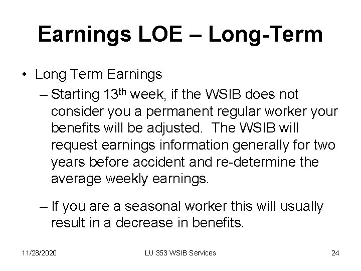 Earnings LOE – Long-Term • Long Term Earnings – Starting 13 th week, if