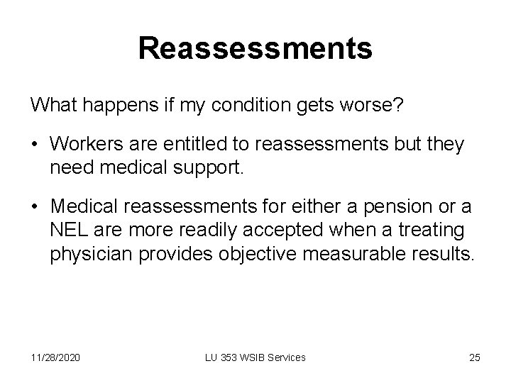Reassessments What happens if my condition gets worse? • Workers are entitled to reassessments