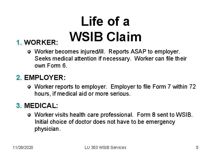 1. WORKER: Life of a WSIB Claim Worker becomes injured/ill. Reports ASAP to employer.