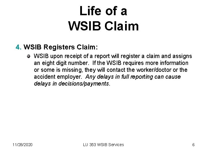 Life of a WSIB Claim 4. WSIB Registers Claim: WSIB upon receipt of a