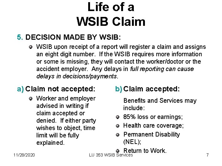 Life of a WSIB Claim 5. DECISION MADE BY WSIB: WSIB upon receipt of
