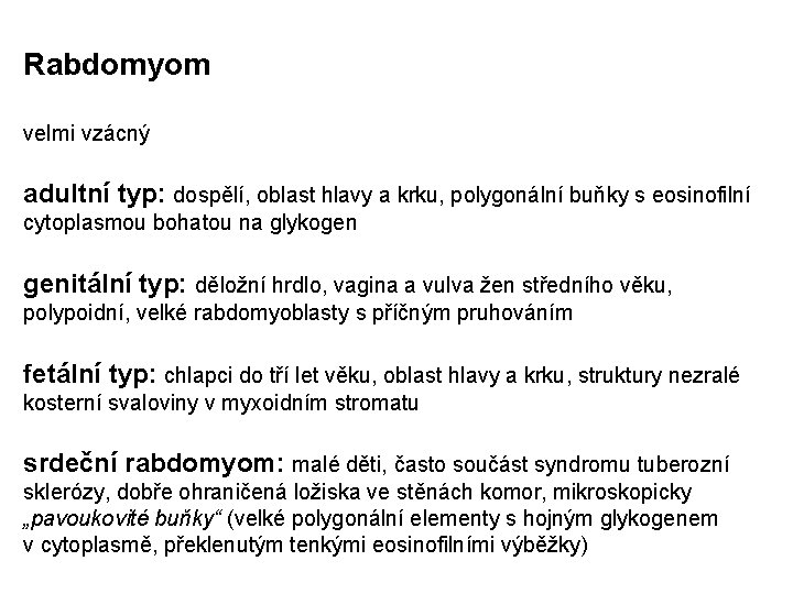 Rabdomyom velmi vzácný adultní typ: dospělí, oblast hlavy a krku, polygonální buňky s eosinofilní