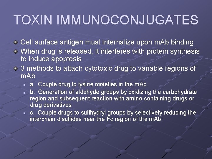 TOXIN IMMUNOCONJUGATES Cell surface antigen must internalize upon m. Ab binding When drug is