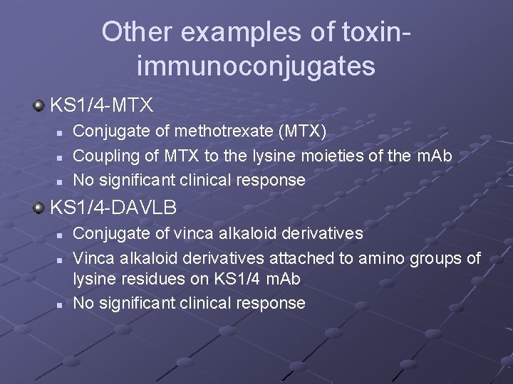 Other examples of toxinimmunoconjugates KS 1/4 -MTX n n n Conjugate of methotrexate (MTX)