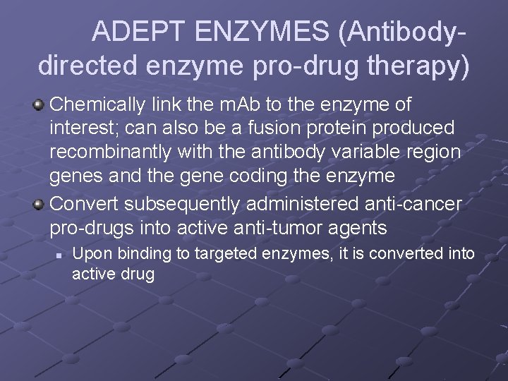 ADEPT ENZYMES (Antibodydirected enzyme pro-drug therapy) Chemically link the m. Ab to the enzyme