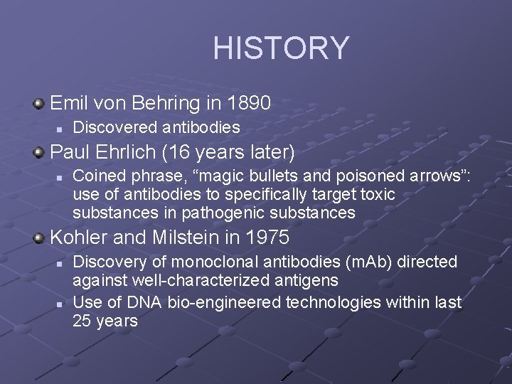 HISTORY Emil von Behring in 1890 n Discovered antibodies Paul Ehrlich (16 years later)