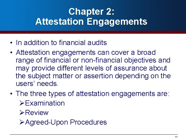 Chapter 2: Attestation Engagements • In addition to financial audits • Attestation engagements can