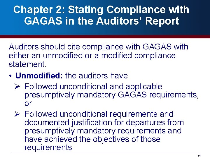 Chapter 2: Stating Compliance with GAGAS in the Auditors’ Report Auditors should cite compliance