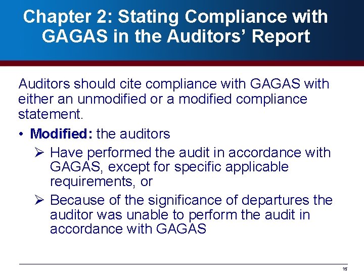 Chapter 2: Stating Compliance with GAGAS in the Auditors’ Report Auditors should cite compliance