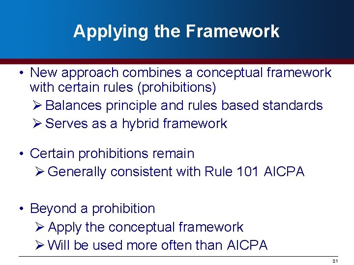 Applying the Framework • New approach combines a conceptual framework with certain rules (prohibitions)