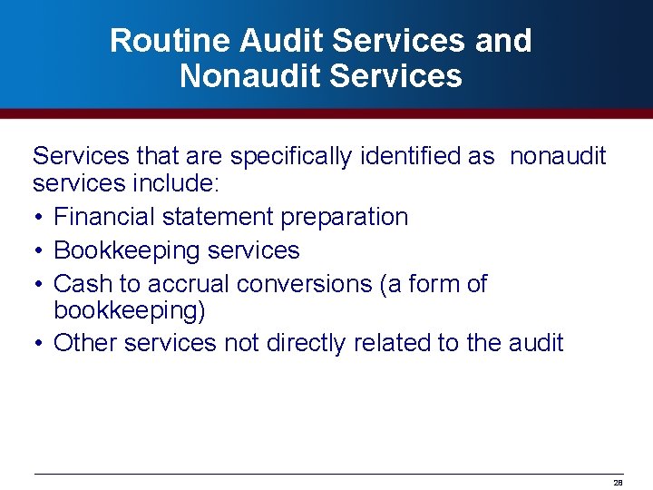 Routine Audit Services and Nonaudit Services that are specifically identified as nonaudit services include:
