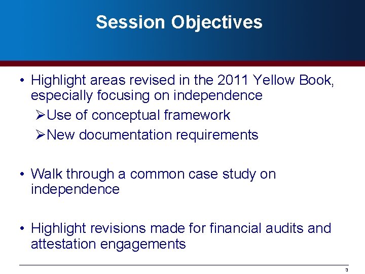 Session Objectives • Highlight areas revised in the 2011 Yellow Book, especially focusing on
