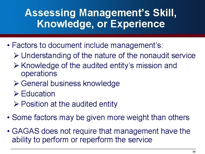 Assessing Management’s Skill, Knowledge, or Experience • Factors to document include management’s: Ø Understanding