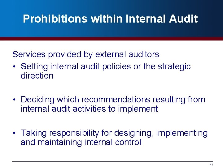 Prohibitions within Internal Audit Services provided by external auditors • Setting internal audit policies