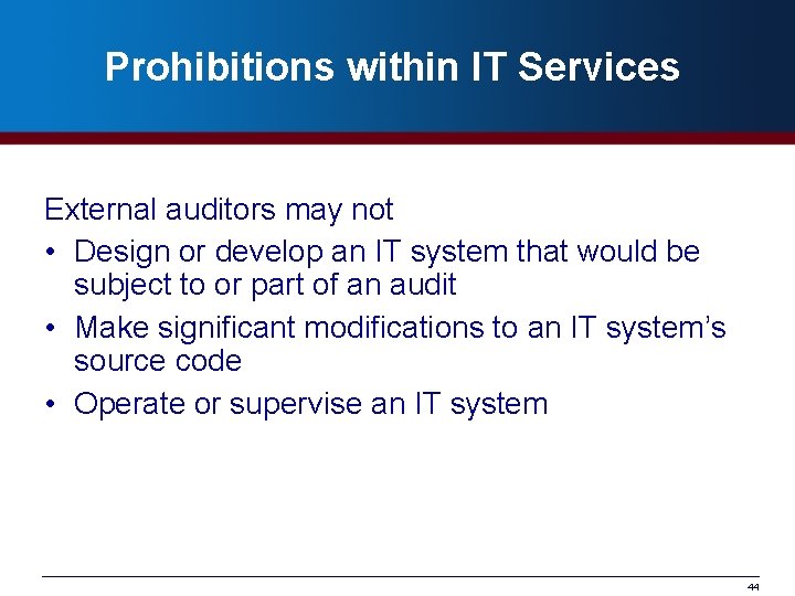 Prohibitions within IT Services External auditors may not • Design or develop an IT