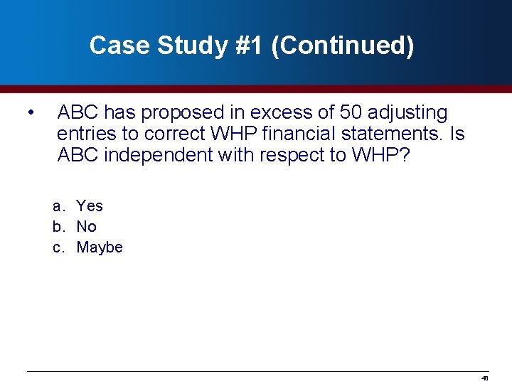 Case Study #1 (Continued) • ABC has proposed in excess of 50 adjusting entries