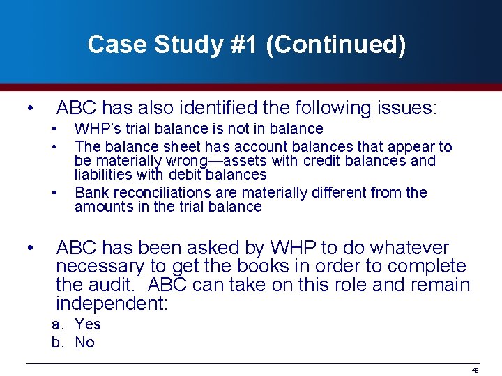 Case Study #1 (Continued) • ABC has also identified the following issues: • •