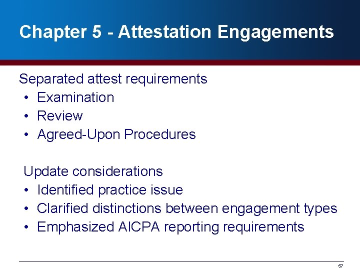 Chapter 5 - Attestation Engagements Separated attest requirements • Examination • Review • Agreed-Upon