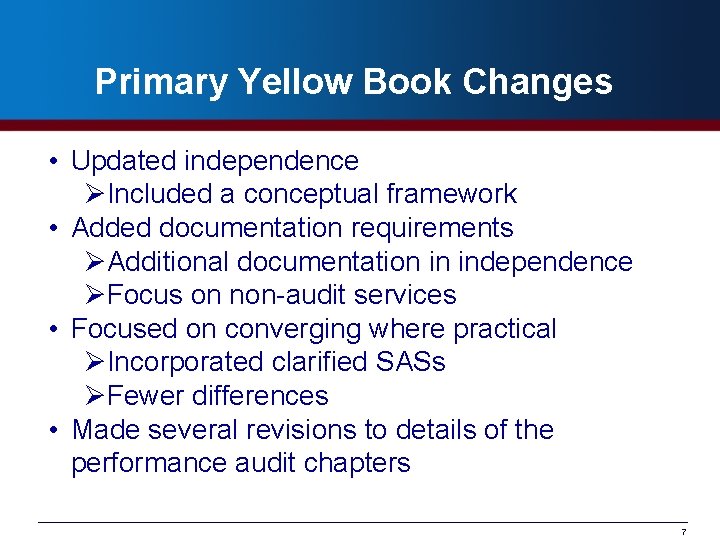 Primary Yellow Book Changes • Updated independence ØIncluded a conceptual framework • Added documentation