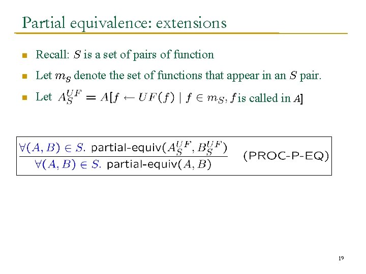 Partial equivalence: extensions n Recall: S is a set of pairs of function n