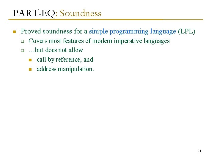 PART-EQ: Soundness n Proved soundness for a simple programming language (LPL) q q Covers