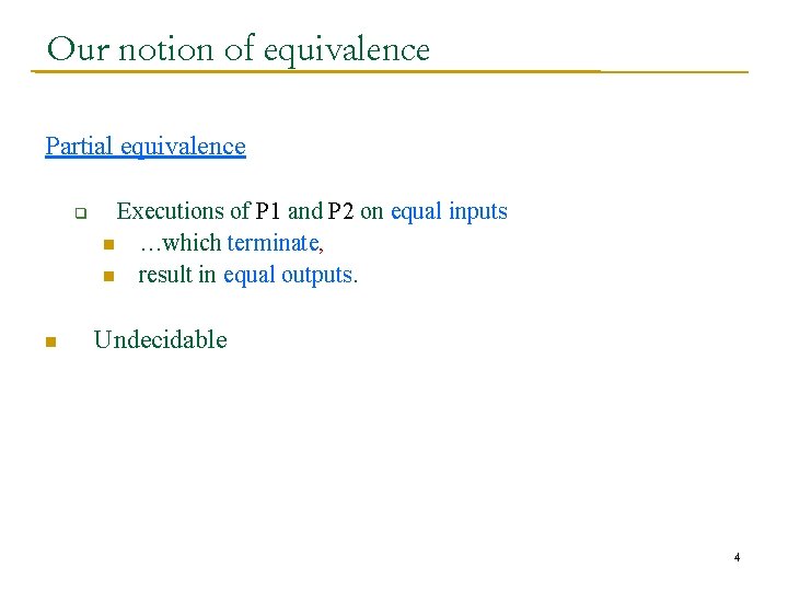 Our notion of equivalence Partial equivalence q n Executions of P 1 and P