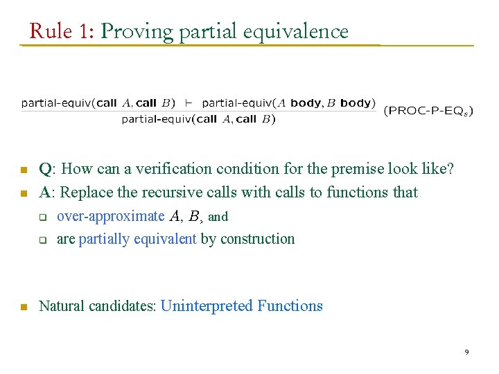 Rule 1: Proving partial equivalence n n n Q: How can a verification condition